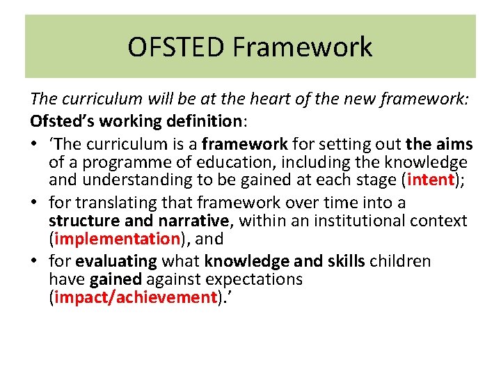 OFSTED Framework The curriculum will be at the heart of the new framework: Ofsted’s