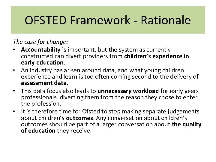 OFSTED Framework - Rationale The case for change: • Accountability is important, but the