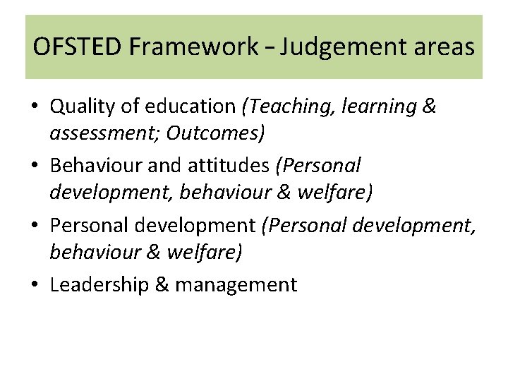 OFSTED Framework – Judgement areas • Quality of education (Teaching, learning & assessment; Outcomes)