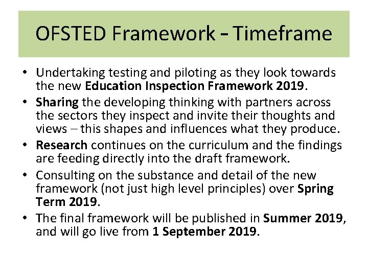 OFSTED Framework – Timeframe • Undertaking testing and piloting as they look towards the