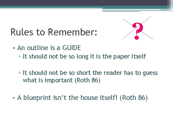 Rules to Remember: • An outline is a GUIDE ? ▫ It should not