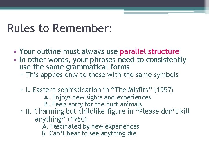 Rules to Remember: • Your outline must always use parallel structure • In other