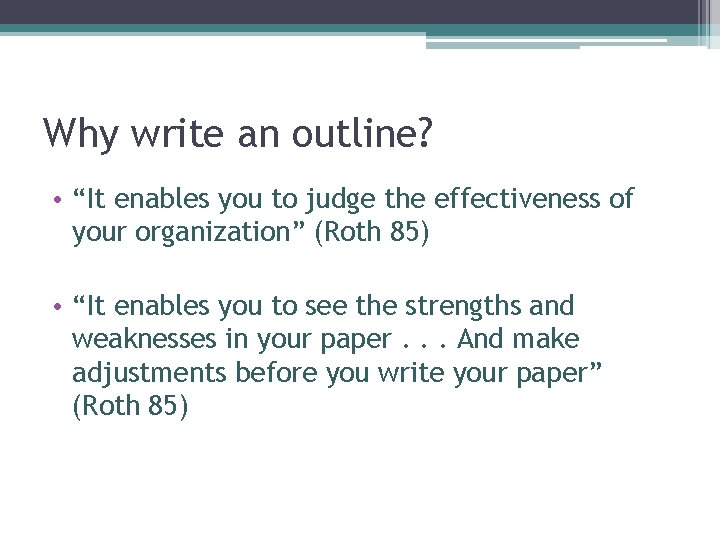 Why write an outline? • “It enables you to judge the effectiveness of your