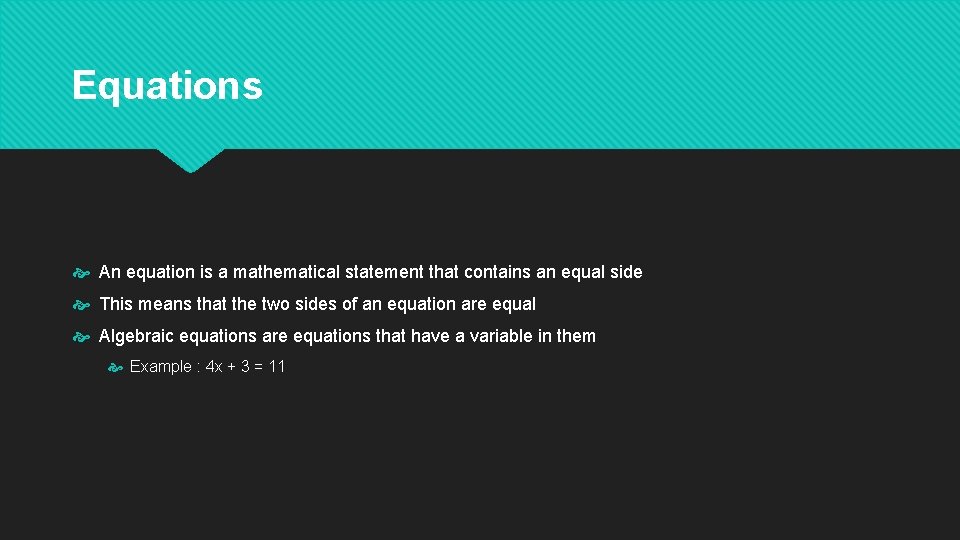 Equations An equation is a mathematical statement that contains an equal side This means