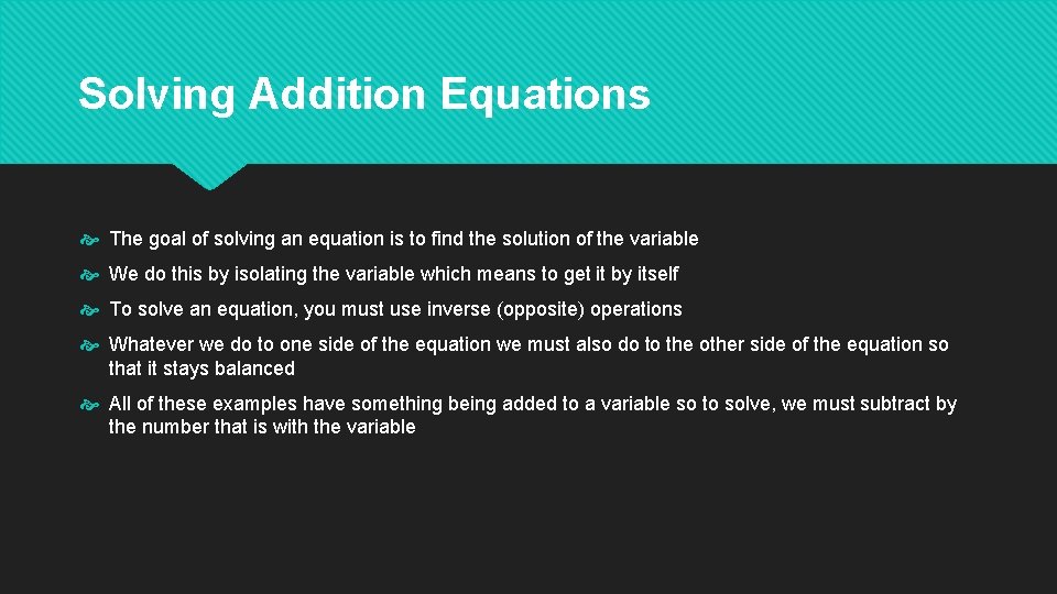 Solving Addition Equations The goal of solving an equation is to find the solution