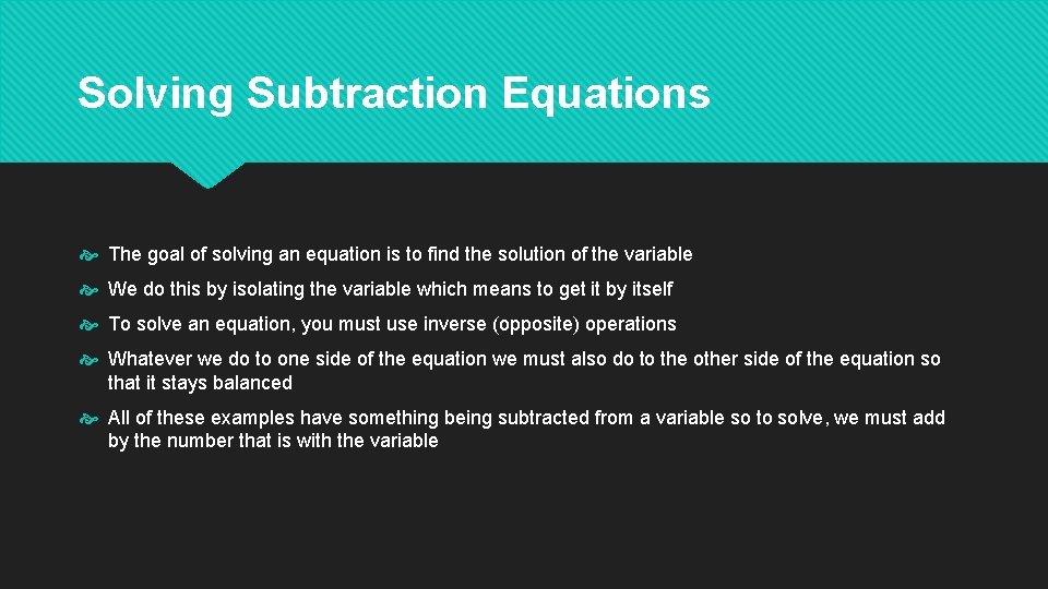 Solving Subtraction Equations The goal of solving an equation is to find the solution