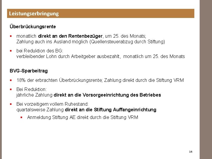 Leistungserbringung Überbrückungsrente § monatlich direkt an den Rentenbezüger, um 25. des Monats; Zahlung auch