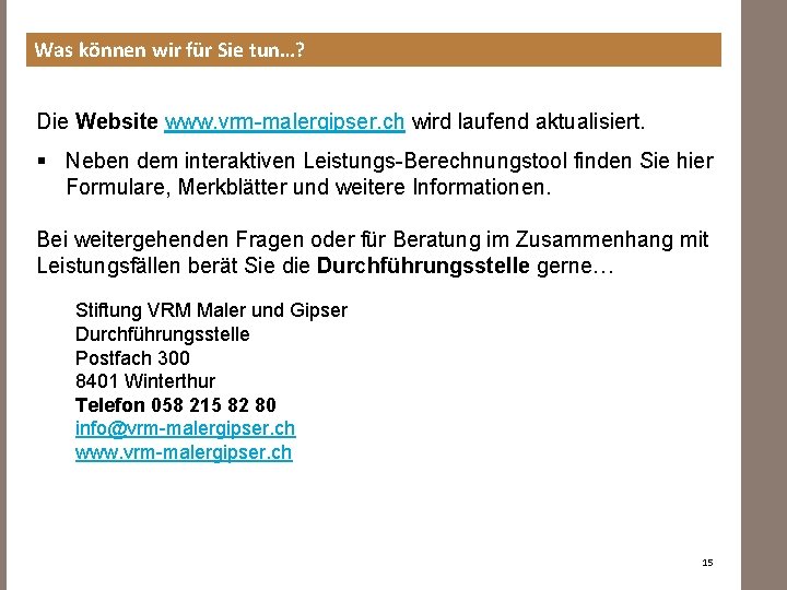 Was können wir für Sie tun…? Die Website www. vrm-malergipser. ch wird laufend aktualisiert.