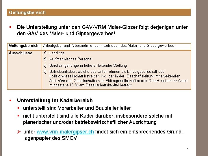 Geltungsbereich § Die Unterstellung unter den GAV-VRM Maler-Gipser folgt derjenigen unter den GAV des