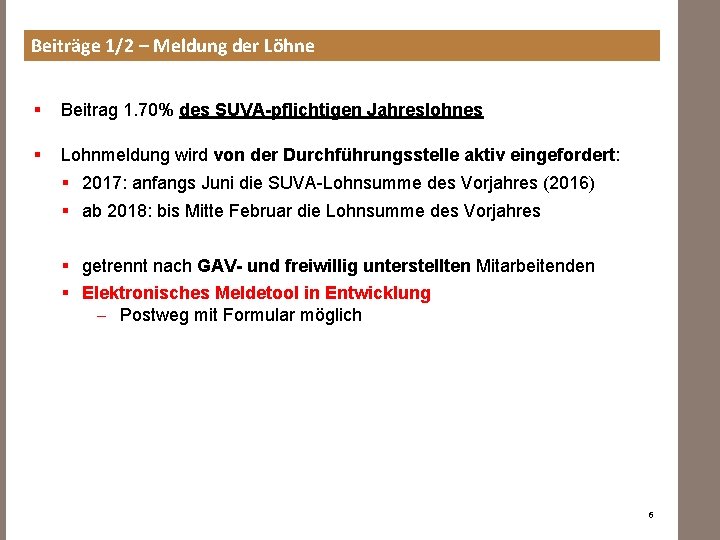 Beiträge 1/2 – Meldung der Löhne § Beitrag 1. 70% des SUVA-pflichtigen Jahreslohnes §