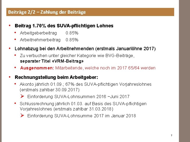 Beiträge 2/2 – Zahlung der Beiträge • Beitrag 1. 70% des SUVA-pflichtigen Lohnes •