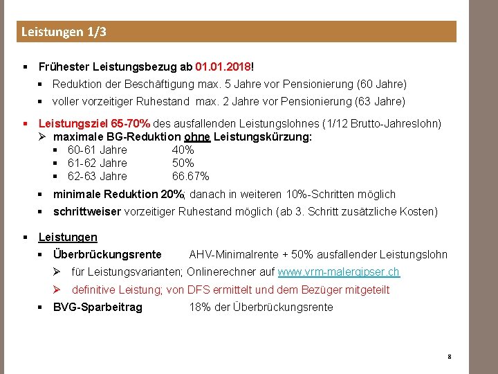 Leistungen 1/3 § Frühester Leistungsbezug ab 01. 2018! § Reduktion der Beschäftigung max. 5