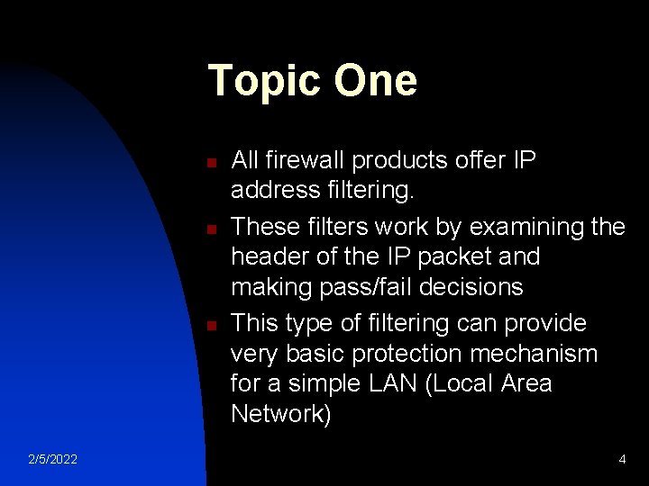 Topic One n n n 2/5/2022 All firewall products offer IP address filtering. These