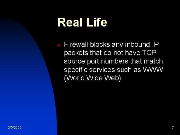 Real Life n 2/5/2022 Firewall blocks any inbound IP packets that do not have