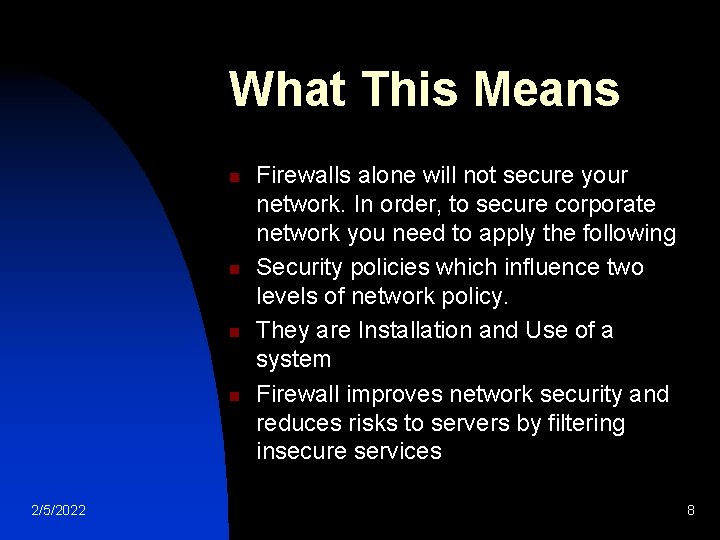 What This Means n n 2/5/2022 Firewalls alone will not secure your network. In