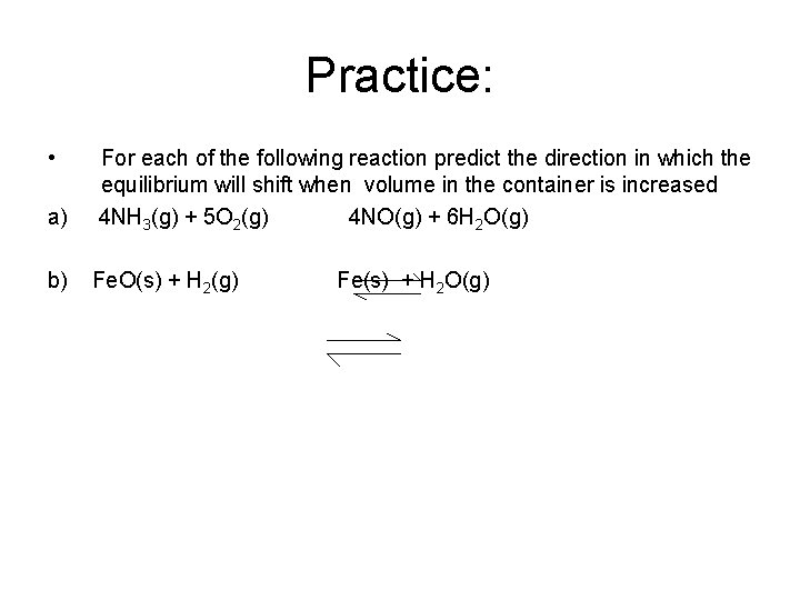 Practice: • a) For each of the following reaction predict the direction in which