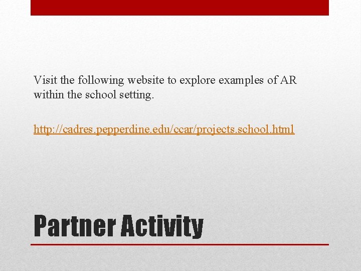 Visit the following website to explore examples of AR within the school setting. http: