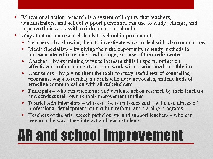  • Educational action research is a system of inquiry that teachers, administrators, and