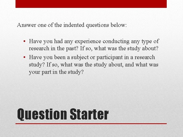 Answer one of the indented questions below: • Have you had any experience conducting
