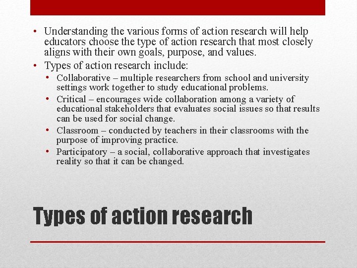  • Understanding the various forms of action research will help educators choose the