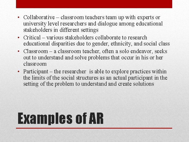  • Collaborative – classroom teachers team up with experts or university level researchers