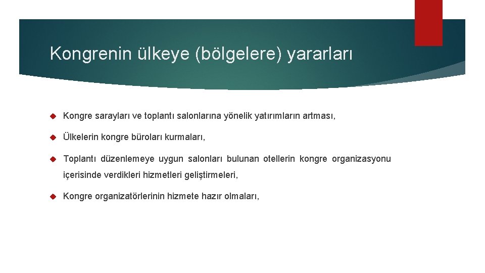 Kongrenin ülkeye (bölgelere) yararları Kongre sarayları ve toplantı salonlarına yönelik yatırımların artması, Ülkelerin kongre