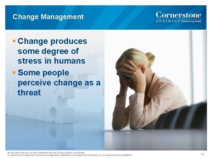 Change Management § Change produces some degree of stress in humans § Some people