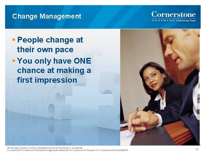 Change Management § People change at their own pace § You only have ONE