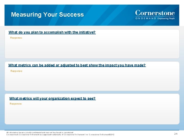 Measuring Your Success What do you plan to accomplish with the initiative? Response: What