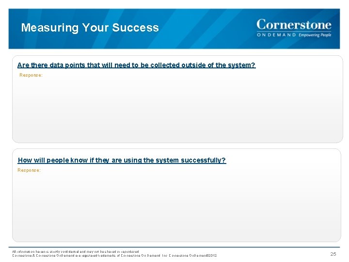 Measuring Your Success Are there data points that will need to be collected outside