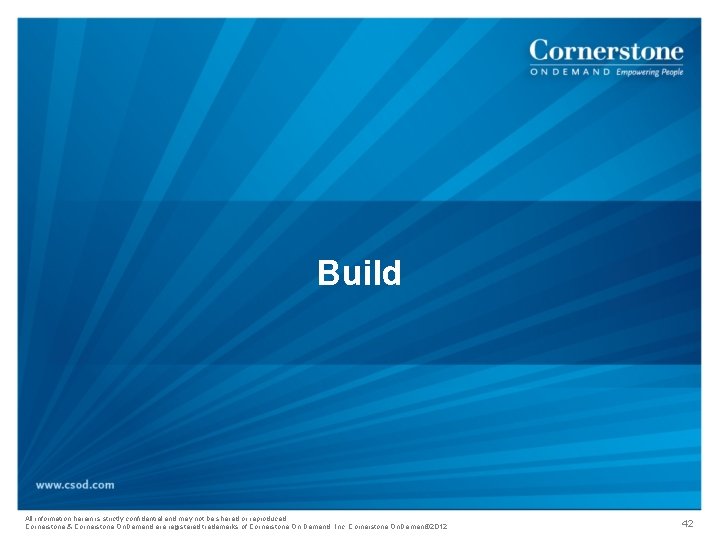 Build All information herein is strictly confidential and may not be shared or reproduced.