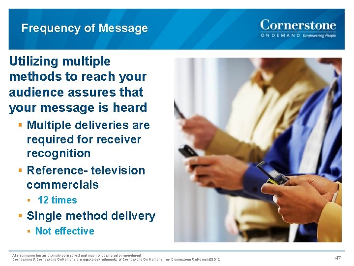 Frequency of Message Utilizing multiple methods to reach your audience assures that your message