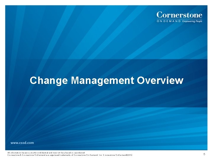 Change Management Overview All information herein is strictly confidential and may not be shared