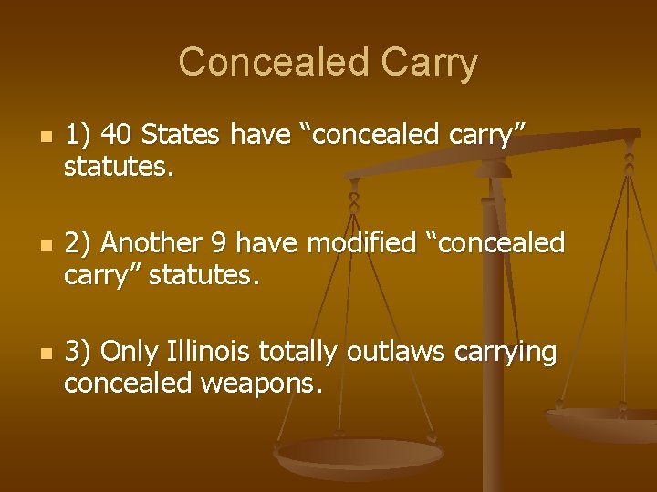 Concealed Carry n n n 1) 40 States have “concealed carry” statutes. 2) Another
