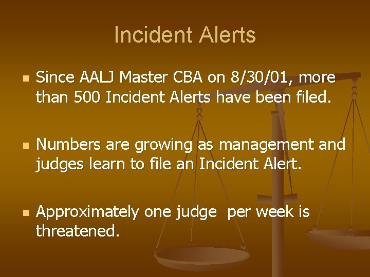 Incident Alerts n n n Since AALJ Master CBA on 8/30/01, more than 500
