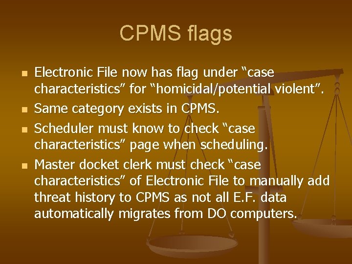 CPMS flags n n Electronic File now has flag under “case characteristics” for “homicidal/potential