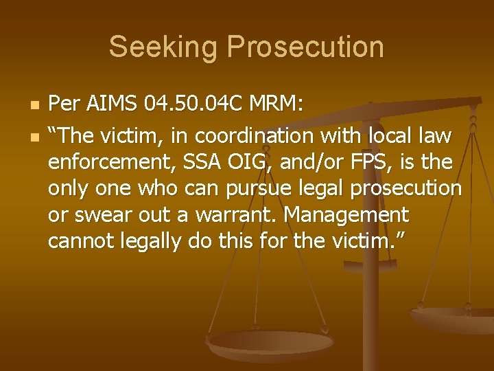 Seeking Prosecution n n Per AIMS 04. 50. 04 C MRM: “The victim, in
