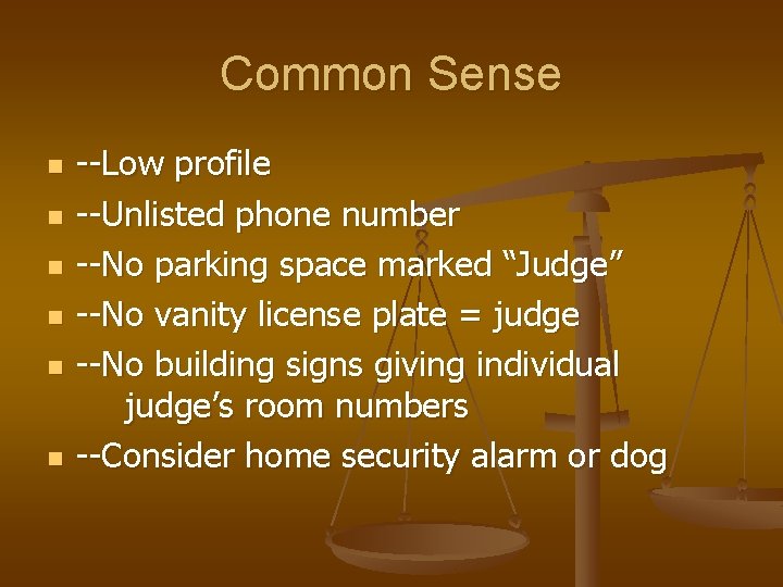 Common Sense n n n --Low profile --Unlisted phone number --No parking space marked