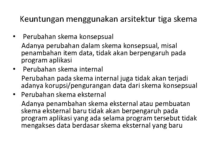 Keuntungan menggunakan arsitektur tiga skema • Perubahan skema konsepsual Adanya perubahan dalam skema konsepsual,