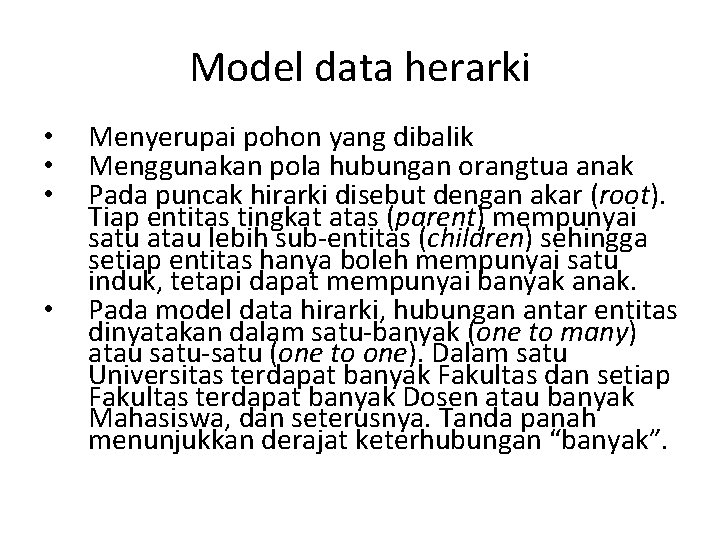 Model data herarki • • Menyerupai pohon yang dibalik Menggunakan pola hubungan orangtua anak