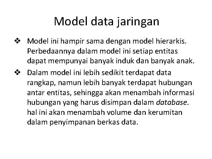 Model data jaringan v Model ini hampir sama dengan model hierarkis. Perbedaannya dalam model