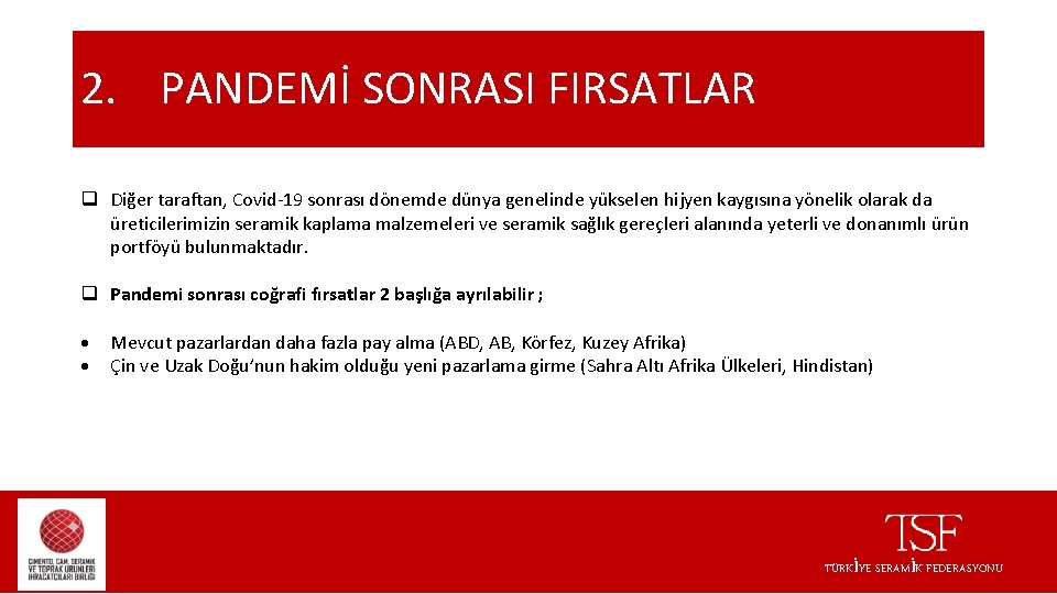 2. PANDEMİ SONRASI FIRSATLAR q Diğer taraftan, Covid-19 sonrası dönemde dünya genelinde yükselen hijyen