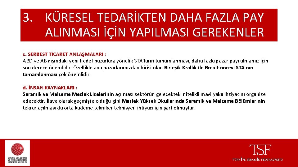 3. KÜRESEL TEDARİKTEN DAHA FAZLA PAY ALINMASI İÇİN YAPILMASI GEREKENLER c. SERBEST TİCARET ANLAŞMALARI