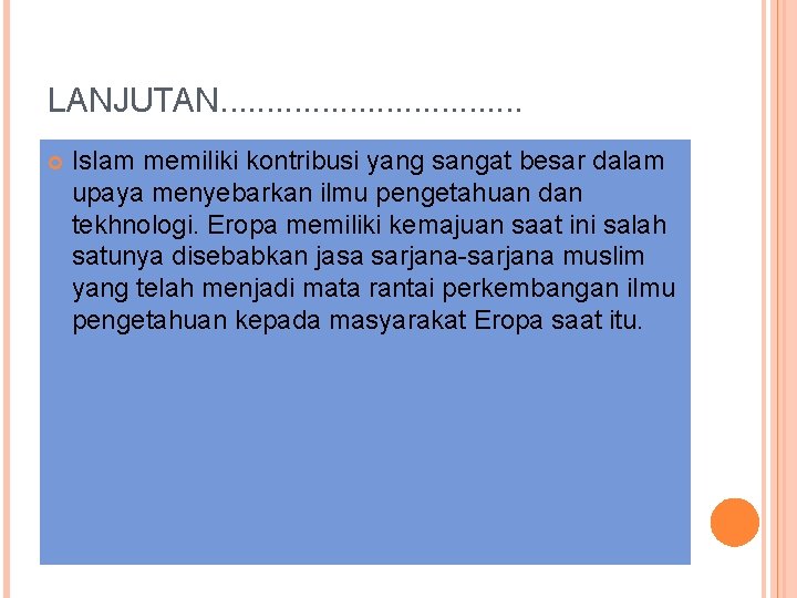 LANJUTAN. . . . Islam memiliki kontribusi yang sangat besar dalam upaya menyebarkan ilmu