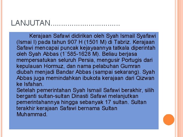 LANJUTAN. . . . Kerajaan Safawi didirikan oleh Syah Ismail Syafawi (Ismai I) pada