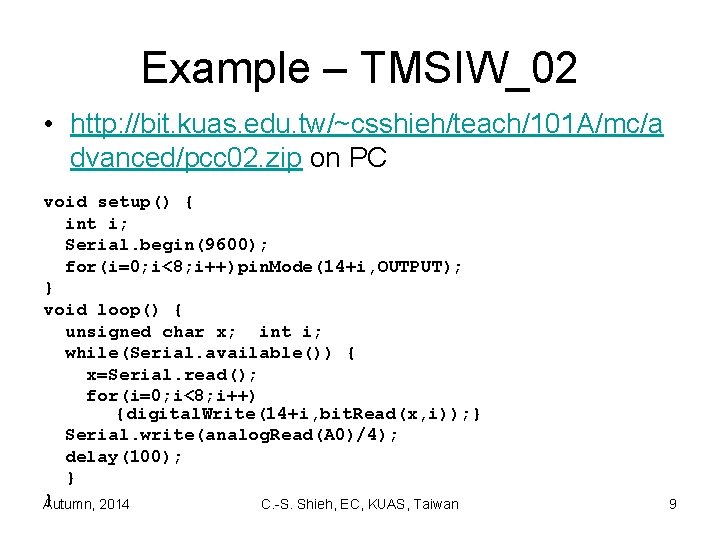 Example – TMSIW_02 • http: //bit. kuas. edu. tw/~csshieh/teach/101 A/mc/a dvanced/pcc 02. zip on