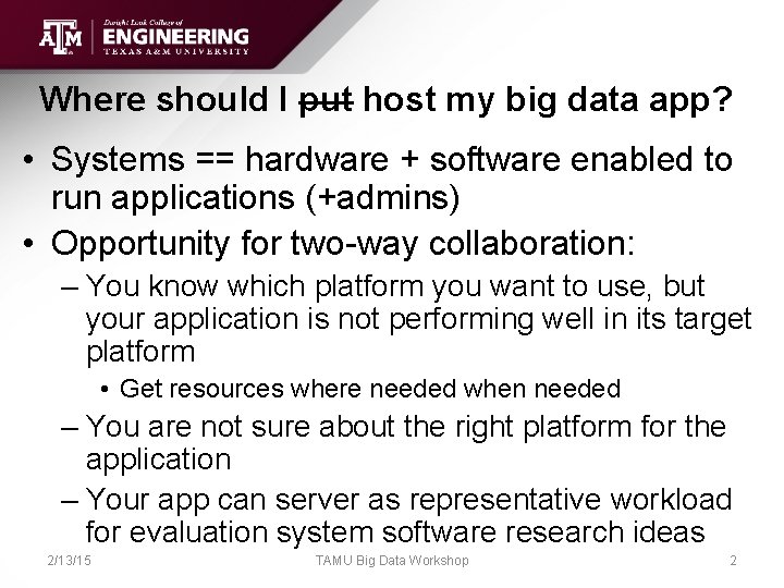 Where should I put host my big data app? • Systems == hardware +