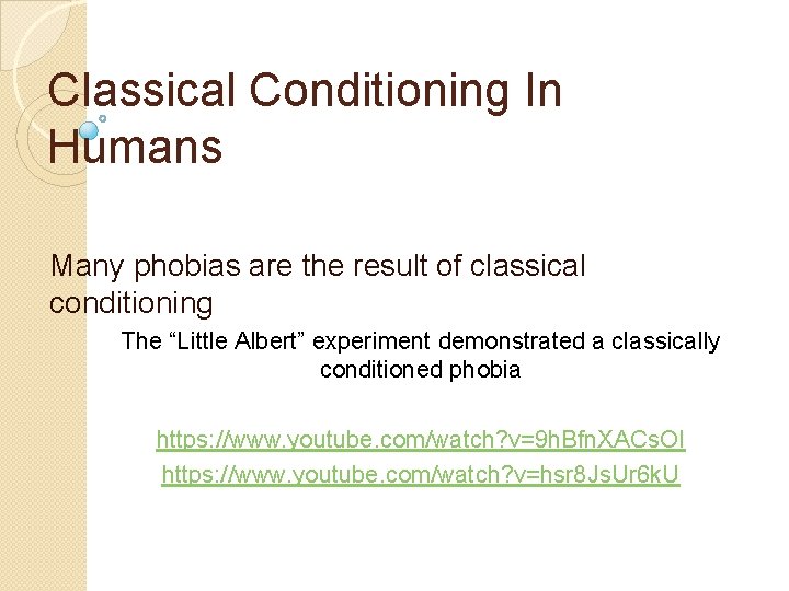 Classical Conditioning In Humans Many phobias are the result of classical conditioning The “Little