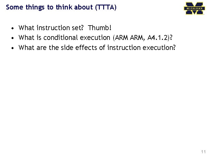 Some things to think about (TTTA) • What instruction set? Thumb! • What is