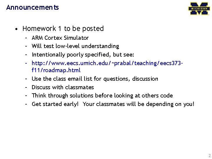 Announcements • Homework 1 to be posted – – – – ARM Cortex Simulator